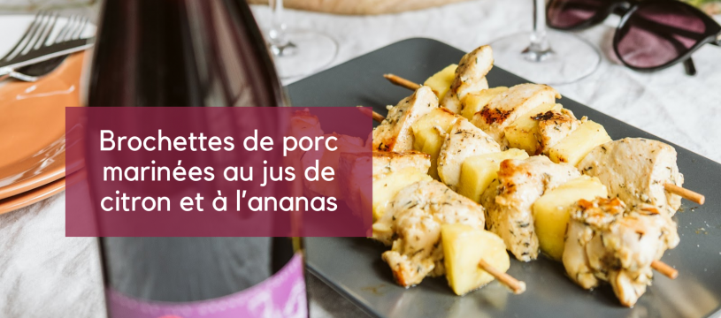 Brochettes de porc marinées au jus de citron et à l’ananas